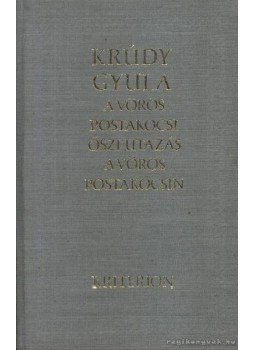 Krúdy Gyula - A vörös postakocsi / Őszi utazás a vörös postakocsin Krúdy Gyula - A vörös postakocsi / Őszi utazás a vörös postakocsin, Bukarest 1976 antikvár könyv