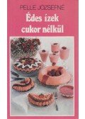 Pelle Józsefné - Édes ízek cukor nélkül
