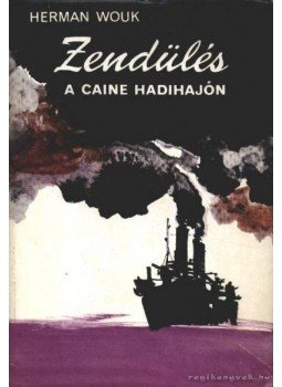 Herman Wouk - Zendülés a Caine hadihajón Herman Wouk - Zendülés a Caine hadihajón, Budapest 1969 antikvár könyv