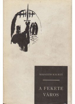 Mikszáth Kálmán - A fekete város Mikszáth Kálmán - A fekete város, Budapest 1972 antikvár könyv