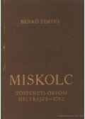 Benkő Sámuel - Miskolc történeti-orvosi helyrajza - 1782