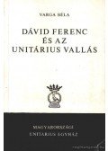 Varga Béla - Dávid Ferenc és az unitárius vallás