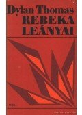 Thomas, Dylan - Rebeka leányai