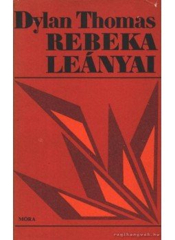 Thomas, Dylan - Rebeka leányai Thomas, Dylan - Rebeka leányai, Budapest 1980 antikvár könyv