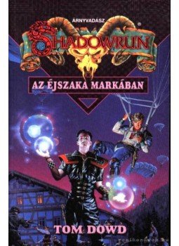 Dowd, Tom - Shadowrun - Az éjszaka markában Dowd, Tom - Shadowrun - Az éjszaka markában, Budapest 2002 antikvár könyv