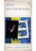 Robert Merle - Két nap az élet