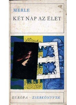 Robert Merle - Két nap az élet Robert Merle - Két nap az élet, Budapest 1975 antikvár könyv
