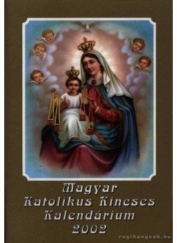 Turcsik György - Magyar Katolikus Kincses Kalendárium 2002 Turcsik György - Magyar Katolikus Kincses Kalendárium 2002, Budapest 2002 antikvár könyv