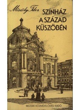 Mészöly Tibor - Színház a század küszöbén, Budapest 0 antikvár könyv