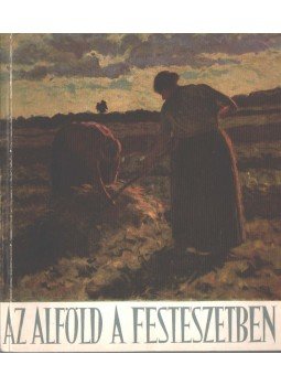Bényi László - Az Alföld a festészetben Bényi László - Az Alföld a festészetben, Budapest 1959 antikvár könyv