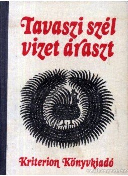 Almási István (szerk.) - Tavaszi szél vizet áraszt Almási István (szerk.) - Tavaszi szél vizet áraszt, Bukarest 1982 antikvár könyv