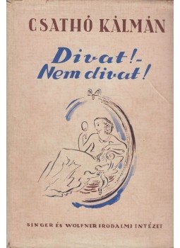 Csathó Kálmán - Divat! - Nem divat!, Budapest 0 antikvár könyv
