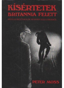 Moss, Peter - Kísértetek Britannia felett Moss, Peter - Kísértetek Britannia felett, Budapest 1990 antikvár könyv
