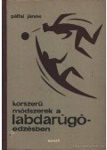 Pálfai János - Korszerű módszerek a labdarúgóedzésekben
