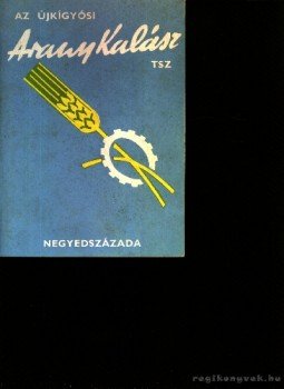 Ary Róza - Az újkígyósi Arany Kalász Tsz Ary Róza - Az újkígyósi Arany Kalász Tsz, Kecskemét 0 antikvár könyv