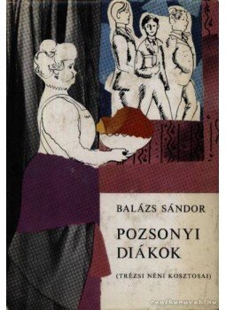Balázs Sándor - Pozsonyi diákok Balázs Sándor - Pozsonyi diákok, Budapest 1968 antikvár könyv