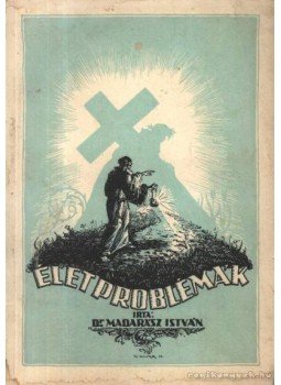 Madarász István - Életproblémák Madarász István - Életproblémák, Budapest 1937 antikvár könyv