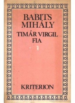 Babits Mihály - Timár Virgil fia Babits Mihály - Timár Virgil fia, Bukarest 1982 antikvár könyv