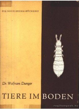 Dunger, Wolfram Dr. - Tiere im Boden 1964 (Állatok a földben 1964) Dunger, Wolfram Dr. - Tiere im Boden 1964 (Állatok a földben 1964), Wittenberg Lutherstadt 1964 antikvár könyv
