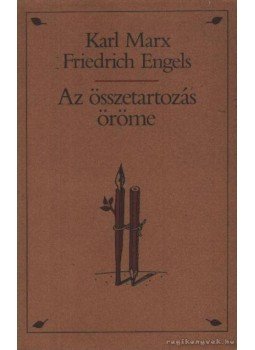 Friedrich Engels, Karl Marx - Az összetartozás öröme Friedrich Engels, Karl Marx - Az összetartozás öröme, 1987 antikvár könyv