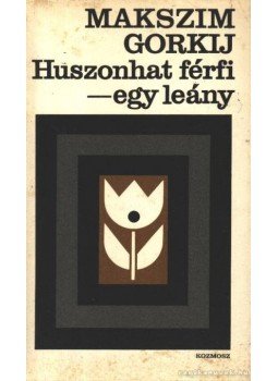 Gorgij, Makszim - Huszonhat férfi - egy leány Gorgij, Makszim - Huszonhat férfi - egy leány, Budapest 1976 antikvár könyv