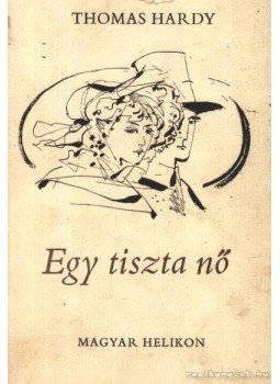 Thomas Hardy - Egy tiszta nő Thomas Hardy - Egy tiszta nő, Budapest 1966 antikvár könyv