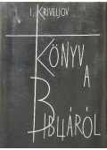 Kriveljov, I. A. - Könyv a Bibliáról