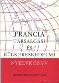 Serény Andor,Farkas Zsuzsa,Mikó Pálné - Francia társalgási és külkerekedelmi nyelvkönyv