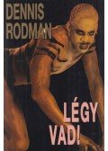 Rodman, Dennis,Michael Silver - Légy vad!