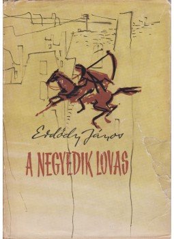 Erdődy János - A negyedik lovas Erdődy János - A negyedik lovas, Budapest 1959 antikvár könyv
