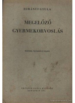 Surányi Gyula - Megelőző gyermekorvoslás Surányi Gyula - Megelőző gyermekorvoslás, Budapest 1948 antikvár könyv