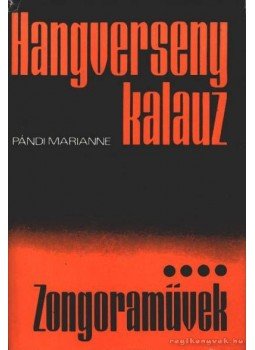 Pándi Marianne - Hangversenykalauz IV. – Zongoraművek Pándi Marianne - Hangversenykalauz IV. – Zongoraművek, Budapest 1980 antikvár könyv
