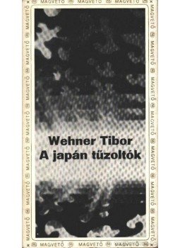 Wehner Tibor - A japán tűzoltók Wehner Tibor - A japán tűzoltók, Budapest 1980 antikvár könyv