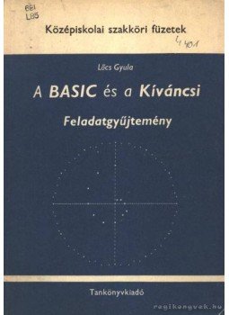 Lőcs Gyula - A BASIC és a Kíváncsi Lőcs Gyula - A BASIC és a Kíváncsi, Budapest 1986 antikvár könyv