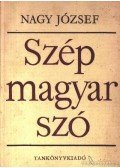 Nagy József - Szép magyar szó