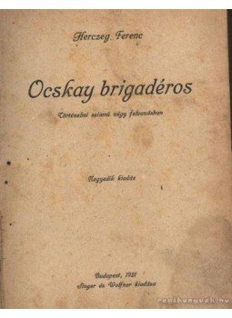 Herczeg Ferenc - Ocskay brigadéros Herczeg Ferenc - Ocskay brigadéros, Budapest 1921 antikvár könyv