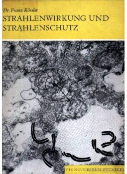 Kössler, Dr. Franz - Strahlenwirkung und Strahlenschutz Kössler, Dr. Franz - Strahlenwirkung und Strahlenschutz, Wittenberg Lutherstadt 1967 antikvár könyv