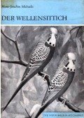 Michaelis, Hans-Joachim - Der Wellensittich 1967.