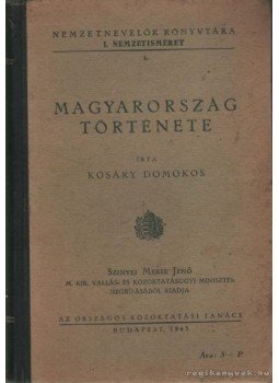 Kosáry Domokos - Magyarország története Kosáry Domokos - Magyarország története, Budapest 1943 antikvár könyv