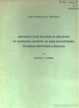 Tompa, Frank S. - Reproductive success in relation to breeding densty in pied flycathers, ficedula hypoleuca (pallas) (A tarka légycsapó szaporításában elért sikerek), Helsinki 1967 antikvár könyv