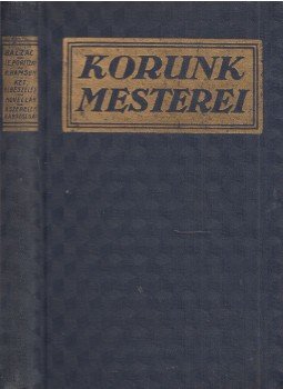 Honore Balzac, Knut Hamsun, J. E. Poritzky - Két elbeszélés / Novellák / A szerelem rabszolgái (egy kötetben) Honore Balzac, Knut Hamsun, J. E. Poritzky - Két elbeszélés / Novellák / A szerelem rabszolgái (egy kötetben), Budapest 1919 antikvár könyv