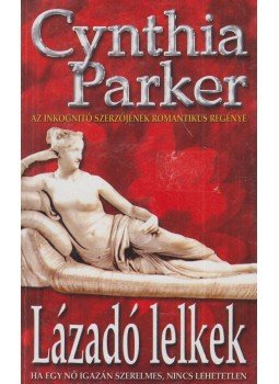 Cynthia Parker - Lázadó lelkek Cynthia Parker - Lázadó lelkek, Kecskemét 2006 antikvár könyv