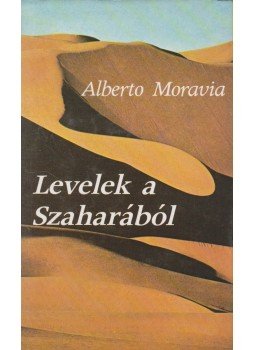 Alberto Moravia - Levelek a Szaharából Alberto Moravia - Levelek a Szaharából, Budapest 1986 antikvár könyv
