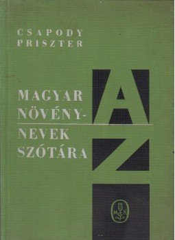 Csapody Vera, Priszter Szaniszló - Magyar növénynevek szótára Csapody Vera, Priszter Szaniszló - Magyar növénynevek szótára, Budapest 1966 antikvár könyv