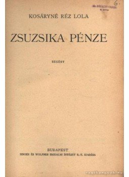 Kosáryné Réz Lola - Zsuzsika pénze; A levegő hajótöröttjei; Asszonynélküli város Kosáryné Réz Lola - Zsuzsika pénze; A levegő hajótöröttjei; Asszonynélküli város, Budapest 0 antikvár könyv