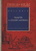 Béll Béla - A talajtól a légkör határáig