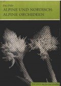 Füller, Fritz - Alpine und nordisch- alpine Orchideen (Az alpesi és az észak-alpesi orchideák)