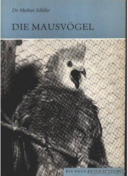 Schiffer, Herbert - Die Mausvögel (Az egérmadár-félék) Schiffer, Herbert - Die Mausvögel (Az egérmadár-félék), 1972 antikvár könyv