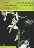 Füller, Fritz - Platanthera, Gymnadenia, Leucorchis, Neottianthe (Sarkvirág, Bibircsvirág, Kis fehér orchidea)