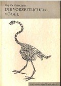 Kuhn, Oskar Dr. - Die Vorzeitlichen Vögel (Az őskori madarak)